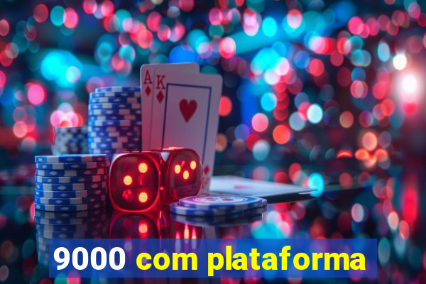 9000 com plataforma